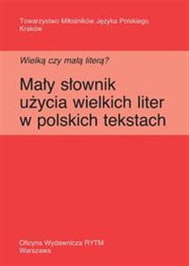 Obrazek Wielką czy małą literą? Mały słownik użycia wielkich liter w polskich tekstach