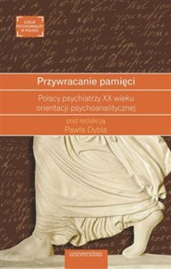 Bild von Przywracanie pamięci Polscy psychiatrzy XX wieku orientacji psychoanalitycznej
