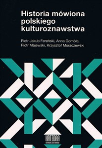 Obrazek Historia mówiona polskiego kulturoznawstwa