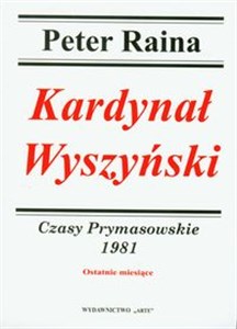 Bild von Kardynał Wyszyński 1981 Czasy Prymasowskie Ostatnie miesiące