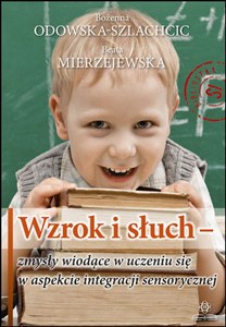 Obrazek Wzrok i słuch zmysły wiodące w uczeniu się w aspekcie integracji sensorycznej