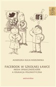 Zobacz : Facebook w... - Agnieszka Kulig-Kozłowska