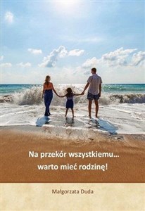 Bild von Na przekór wszystkiemu warto mieć rodzinę!