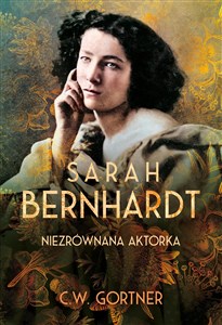 Obrazek Sarah Bernhardt. Niezrównana aktorka