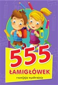 Zobacz : 555 łamigł... - Opracowanie Zbiorowe