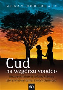 Obrazek Cud na wzgórzu voodoo Niezwykła historia młodej kobiety, która wyrywa dzieci z mocy ciemności