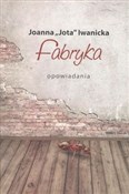 Książka : Fabryka - Joanna Jota Iwanicka