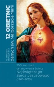 Obrazek 12 obietnic danych św. Małgorzacie Marii 250 rocznica ustanowienia Najświętszego Serca Jezusowego (1765-2015)