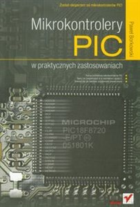 Obrazek Mikrokontrolery PIC w praktycznych zastosowaniach