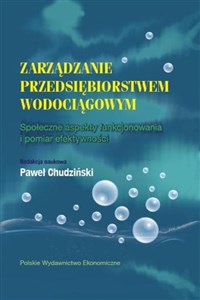 Bild von Zarządzanie przedsiębiorstwem wodociągowym Społeczne aspekty funkcjonowania i pomiar efektywności