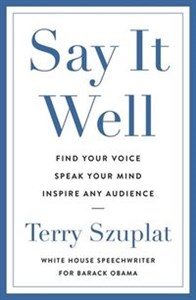 Obrazek Say It Well Find Your Voice, Speak Your Mind, Inspire Any Audience