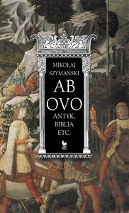 Obrazek Ab ovo. Antyk, Biblia etc