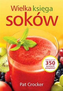 Obrazek Wielka księga soków Odkryj ponad 350 pysznych przepisów!