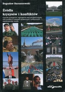 Obrazek Zródła kryzysów i konfliktów Czynniki endogenne i egzogenne warunkujące kryzysy oraz konflikty w relacjach społecznych i politycznych współczesnego świata