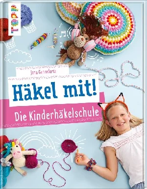 Bild von GANSEFORTH, J: HÄKEL MIT! DIE KINDERHÄKELSCHULE