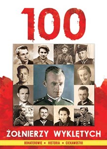 Obrazek 100 Żołnierzy Wyklętych Bohaterowie Historia Ciekawostki