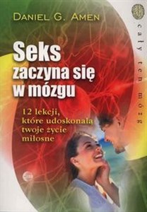 Obrazek Seks zaczyna się w mózgu 12 lekcji, które udoskonalą twoje życie miłosne