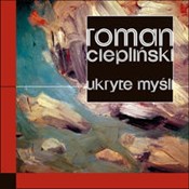 Zobacz : Ukryte myś... - Roman Ciepliński