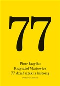 77 dzieł s... - Piotr Bazylko, Krzysztof Masiewicz -  Książka z wysyłką do Niemiec 