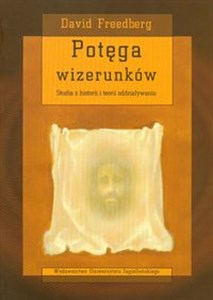 Obrazek Potęga wizerunków Studia z historii i teorii oddziaływania