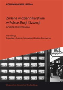 Obrazek Zmiana w dziennikarstwie w Polsce, Rosji i Szwecji Analiza porównawcza