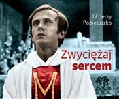 Polska książka : Zwyciężaj ... - Jerzy Popiełuszko