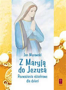 Bild von Z Maryją do Jezusa Rozważania różańcowe dla dzieci