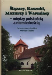 Bild von Ślązacy, Kaszubi, Mazurzy i Warmiacy między polskością a niemieckością