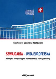 Bild von Szwajcaria - Unia Europejska. Polityka integracyjna Konfederacji Szwajcarskiej