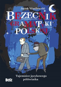 Obrazek Bezecnik gramatyki polskiej Tajemnice językowego półświatka