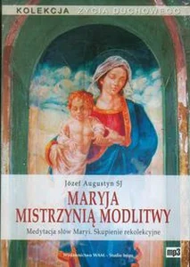 Obrazek [Audiobook] Maryja mistrzynią modlitwy Medytacja słów Maryi. Skupienie rekolekcyjne
