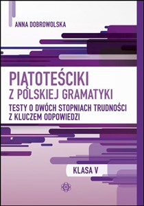 Bild von Piątoteściki z polskiej gramatyki 5 Testy o dwóch stopniach trudności z kluczem odpowiedzi