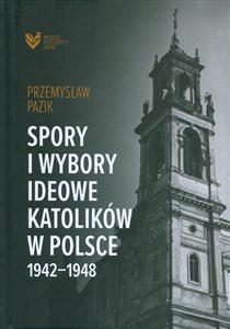 Bild von Spory i wybory ideowe katolików w Polsce 1942-1948