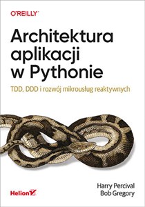 Obrazek Architektura aplikacji w Pythonie. TDD, DDD i rozwój mikrousług reaktywnych