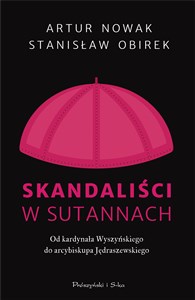 Obrazek Skandaliści w sutannach Od kardynała Wyszyńskiego do arcybiskupa Jędraszewskiego