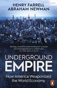 Obrazek Underground Empire How America Weaponized the World Economy