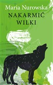 Polska książka : Nakarmić w... - Maria Nurowska