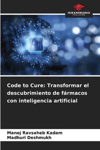 Bild von Code to Cure Transformar el descubrimiento de fármacos con inteligencia artificial