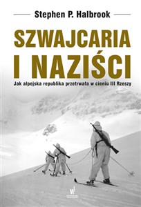Obrazek Szwajcaria i naziści Jak alpejska republika przetrwała w cieniu III Rzeszy