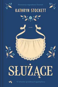 Książka : Służące - Kathryn Stockett