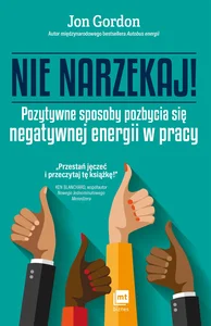 Obrazek Nie narzekaj Pozytywne sposoby pozbycia się negatywnej energii w pracy