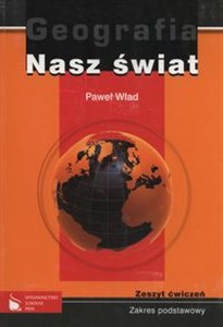 Obrazek Geografia Nasz świat Zeszyt ćwiczeń Zakres podstawowy Szkoła ponadgimnazjalna