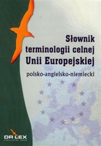 Obrazek Polsko-angielsko-niemiecki słownik terminologii celnej Unii Europejskiej