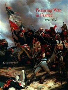 Obrazek Picturing War in France 1792-1856