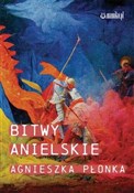 Polska książka : Bitwy Anie... - Agnieszka Płonka