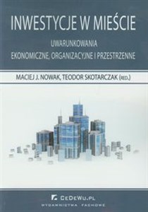 Bild von Inwestycje w mieście Uwarunkowania ekonomiczne, organizacyjne i przestrzenne