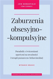 Obrazek Zaburzenia obsesyjno-kompulsyjne. Wydanie drugie Poradnik z ćwiczeniami opartymi na uważności i terapii poznawczo-behawioralnej