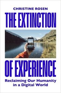 Obrazek The Extinction of Experience Reclaiming Our Humanity in a Digital World