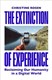 Bild von The Extinction of Experience Reclaiming Our Humanity in a Digital World