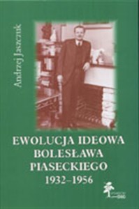 Bild von Ewolucja ideowa Bolesława Piaseckiego 1932-1956